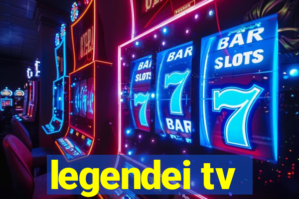 legendei tv